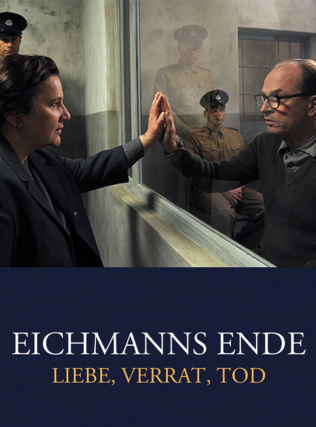 Eichmanns Ende – Liebe, Verrat, Tod